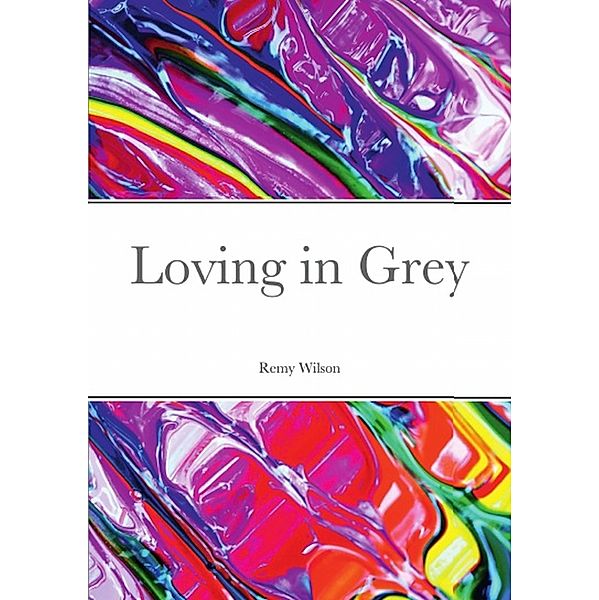 Loving in Grey, Remy Wilson