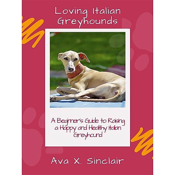 Loving Italian Greyhounds, Ava X. Sinclair