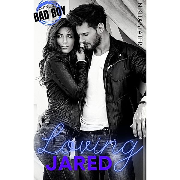 Loving Jared (Loving the Bad Boy, #2) / Loving the Bad Boy, Nikita Slater