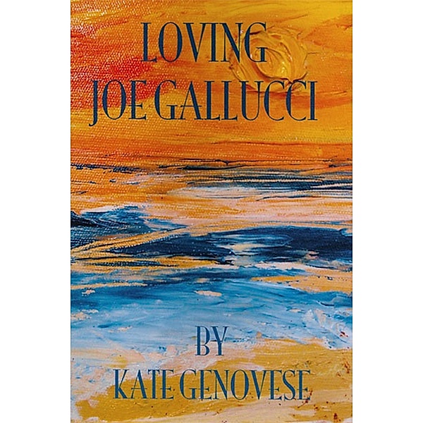 Loving Joe Gallucci / Fideli Publishing, Inc., Kate Genovese