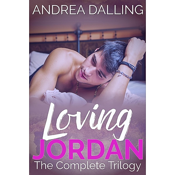 Loving Jordan: The Complete Trilogy / Loving Jordan, Andrea Dalling