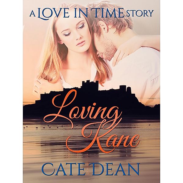 Loving Kane - A Love in Time Story, Cate Dean