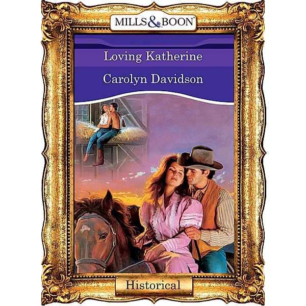 Loving Katherine (Mills & Boon Vintage 90s Modern), Carolyn Davidson