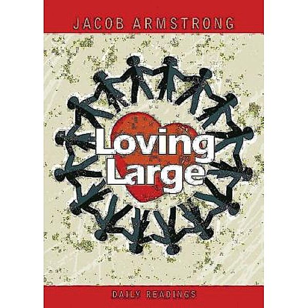 Loving Large Daily Readings, Jacob Armstrong