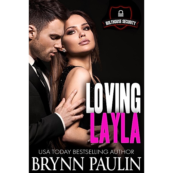 Loving Layla (Bolthouse Security, #2) / Bolthouse Security, Brynn Paulin