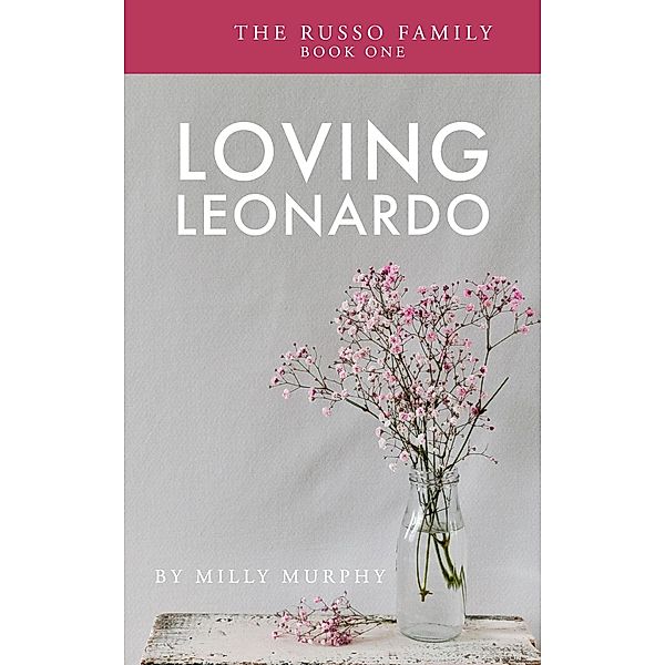 Loving Leonardo (The Russo Family, #1) / The Russo Family, Milly Murphy