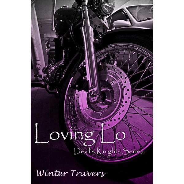 Loving Lo (Devil's Knights, #1) / Devil's Knights, Winter Travers