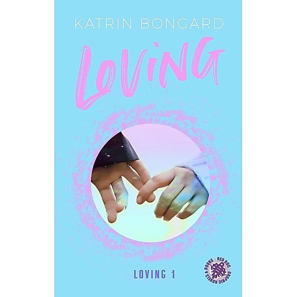 Loving / Loving-Reihe Bd.1, Katrin Bongard