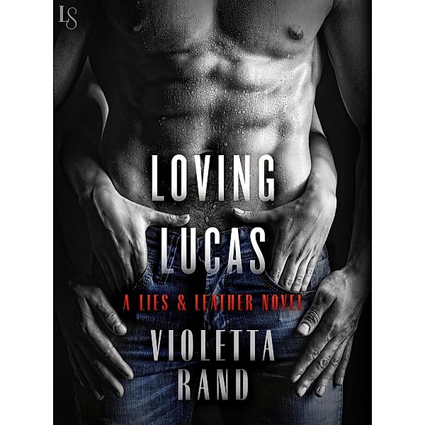 Loving Lucas / Lies & Leather Bd.1, Violetta Rand