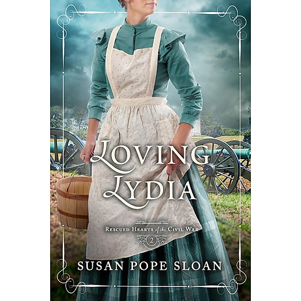 Loving Lydia (Rescued Hearts of the Civil War, #2) / Rescued Hearts of the Civil War, Susan Pope Sloan