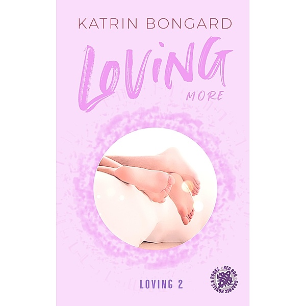 Loving more / Loving-Reihe Bd.2, Katrin Bongard