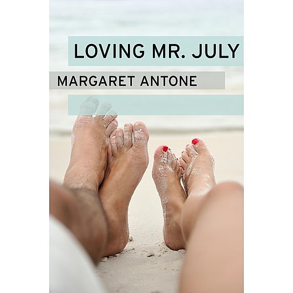 Loving Mr. July, Margaret Antone