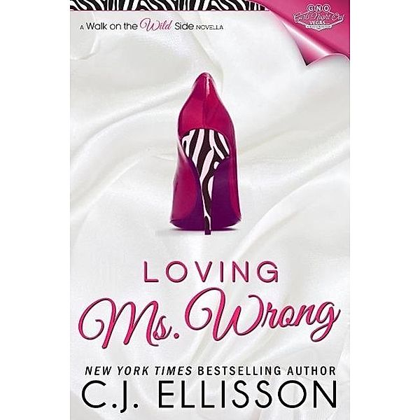 Loving Ms. Wrong (Walk on the Wild Side: Best Friends, #2), C. J. Ellisson