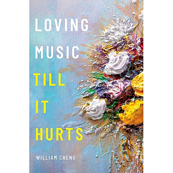 Loving Music Till It Hurts, William Cheng