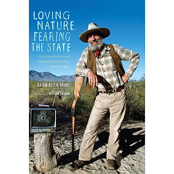 Loving Nature, Fearing the State / Weyerhaeuser Environmental Books, Brian Allen Drake