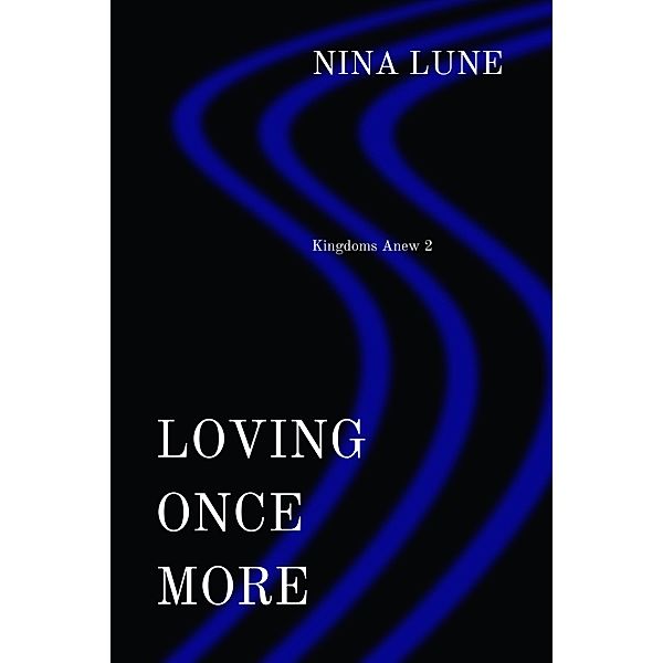 Loving Once More (Kingdoms Anew, #2) / Kingdoms Anew, Nina Lune