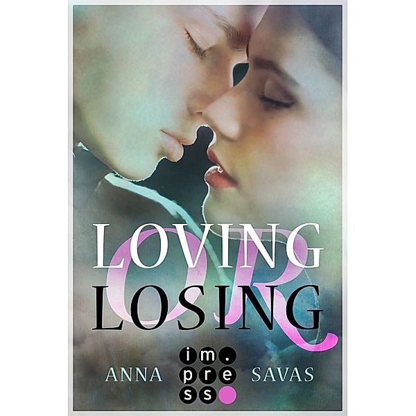 Loving or Losing. Als du in mein Leben kamst, Anna Savas