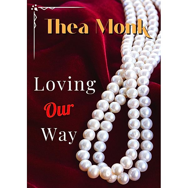 Loving Our Way, Thea Monk