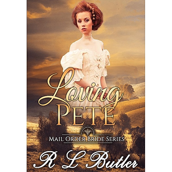 Loving Pete (Mail Order Bride Series, #3), R L Butler