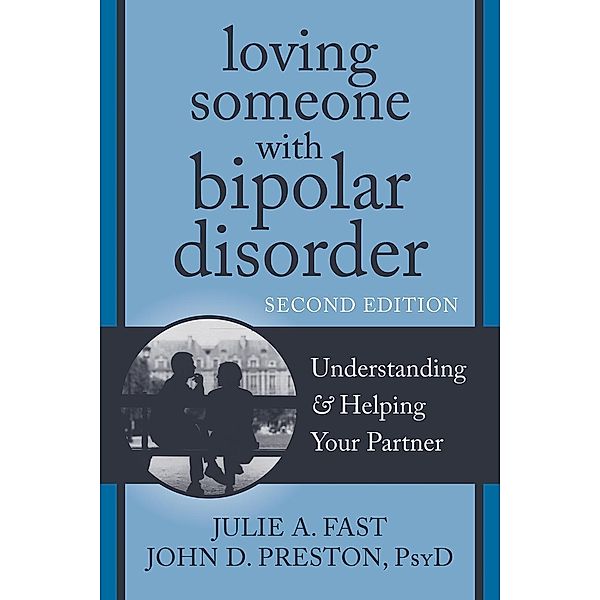 Loving Someone with Bipolar Disorder, Julie A. Fast