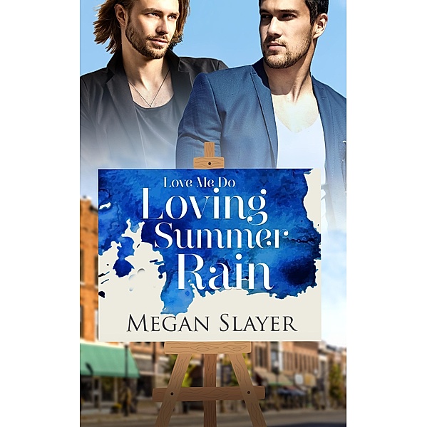 Loving Summer Rain / Love Me Do Bd.1, Megan Slayer