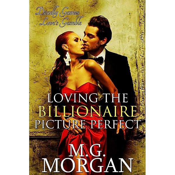 Loving the Billionaire Picture Perfect (Billionaire Brothers, #5) / Billionaire Brothers, M. G. Morgan