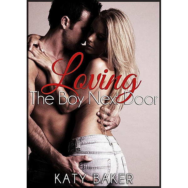 Loving The Boy Next Door / The Boy Next Door, Katy Baker