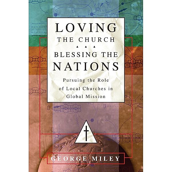 Loving the Church . . . Blessing the Nations, George Miley