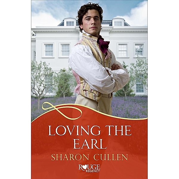 Loving The Earl: A Rouge Regency Romance, Sharon Cullen
