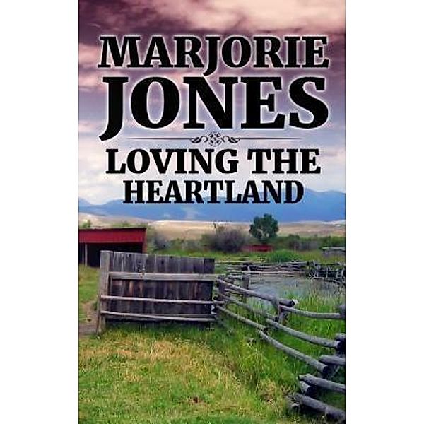 Loving the Heartland / Indie Artist Press, Marjorie Jones