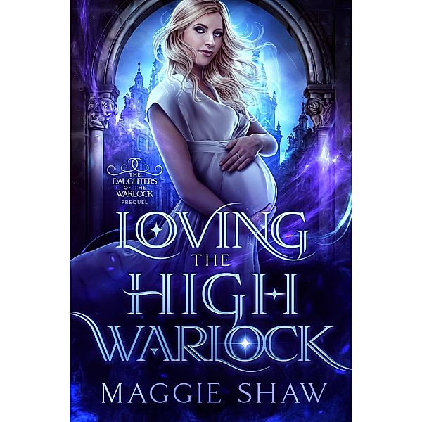 Loving the High Warlock (Daughters of the Warlock, #1) / Daughters of the Warlock, Maggie Shaw, Amelia Shaw