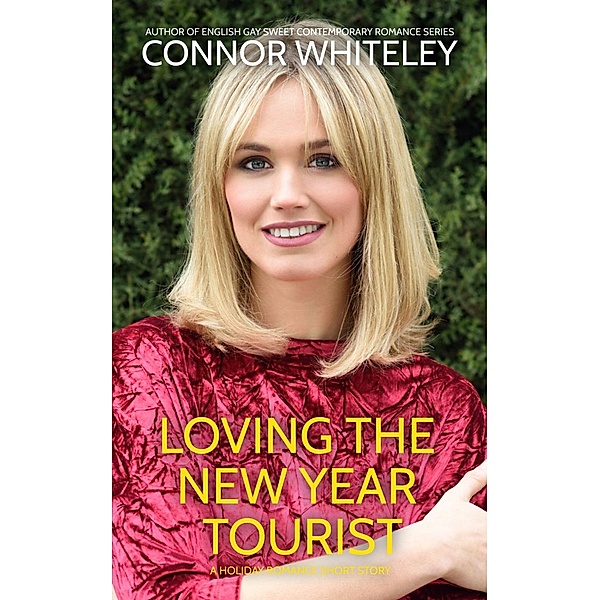 Loving The New Year Tourist: A Holiday Romance Short Story, Connor Whiteley