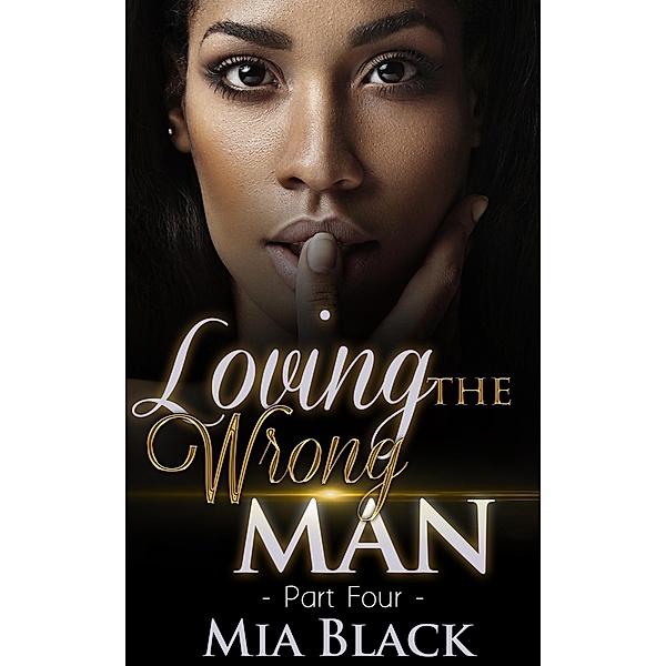 Loving The Wrong Man 4 / Loving The Wrong Man, Mia Black