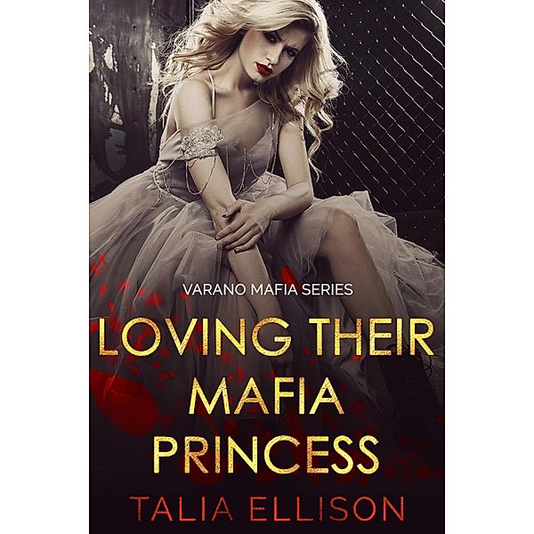 Loving Their Mafia Princess (Varano Mafia, #1) / Varano Mafia, Talia Ellison