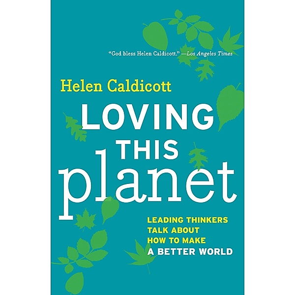 Loving This Planet, Helen Caldicott