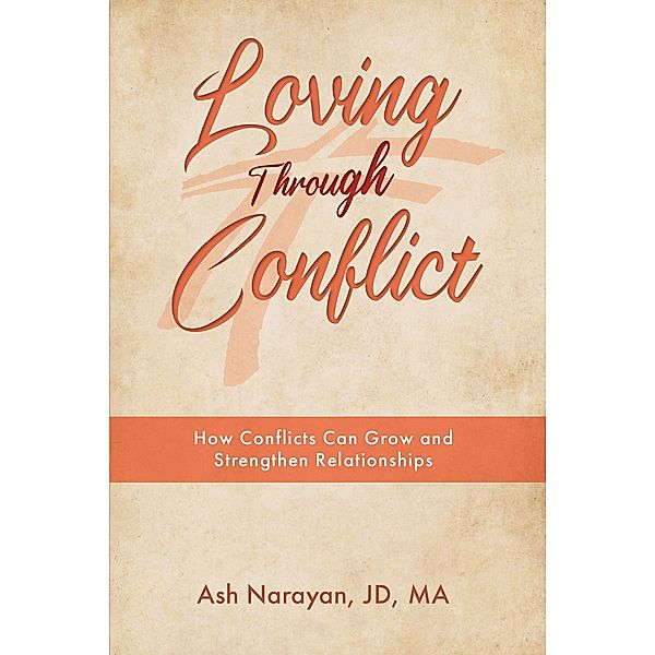 Loving through Conflict, Ash Narayan Jd Ma