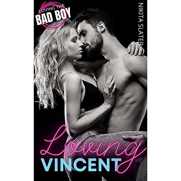 Loving Vincent (Loving the Bad Boy, #1) / Loving the Bad Boy, Nikita Slater