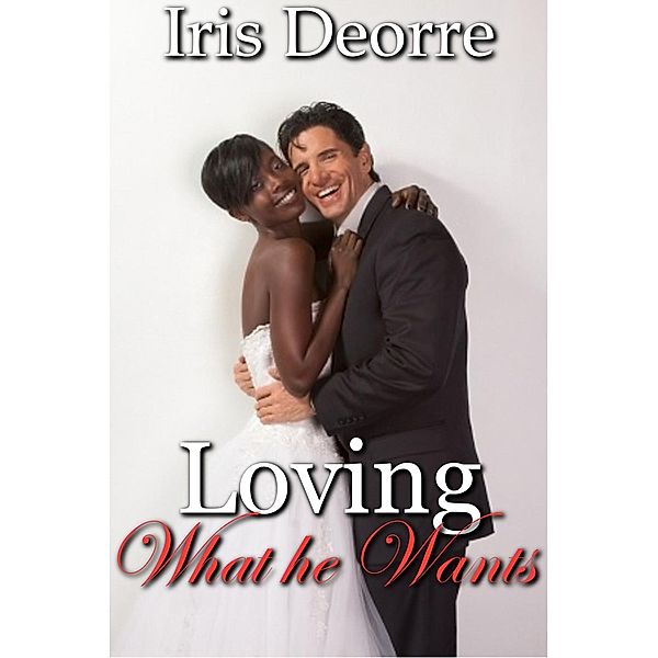 Loving what He Wants (Celine & Rhyland Series, #3), Iris Deorre