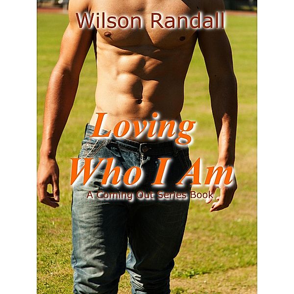 Loving Who I Am (Coming Out, #1) / Coming Out, Wilson Randall