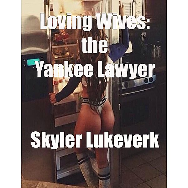 Loving Wives the Yankee Lawyer, Skyler Lukeverk