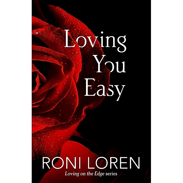 Loving You Easy (Loving on the Edge, Book 8) / HarperCollins, Roni Loren