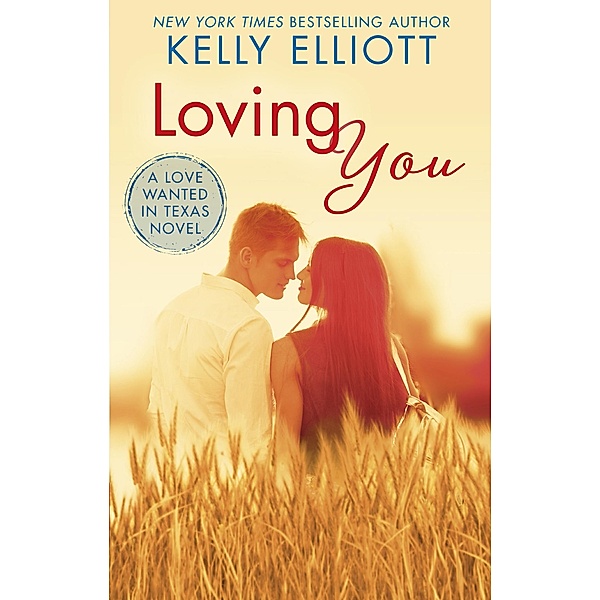 Loving You / Love Wanted in Texas Bd.6, Kelly Elliott