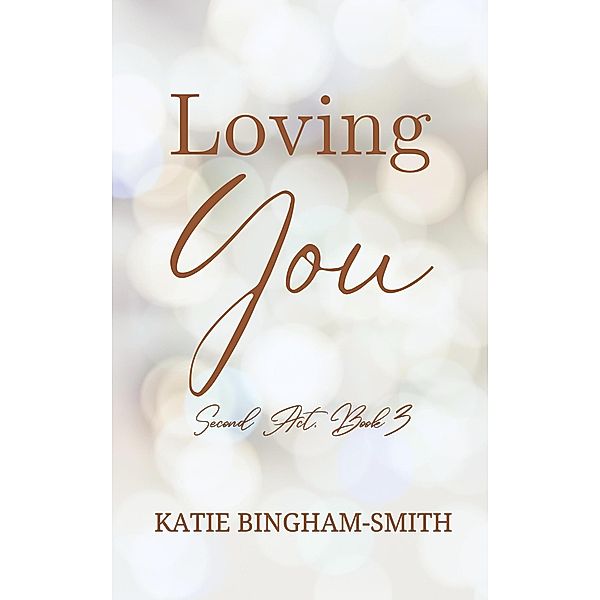 Loving You (Second Act) / Second Act, Katie Bingham-Smith