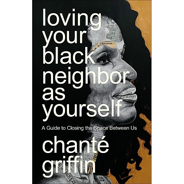 Loving Your Black Neighbor as Yourself, Chanté Griffin