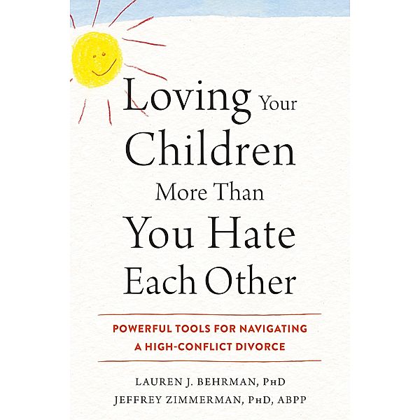 Loving Your Children More Than You Hate Each Other, Lauren J. Behrman