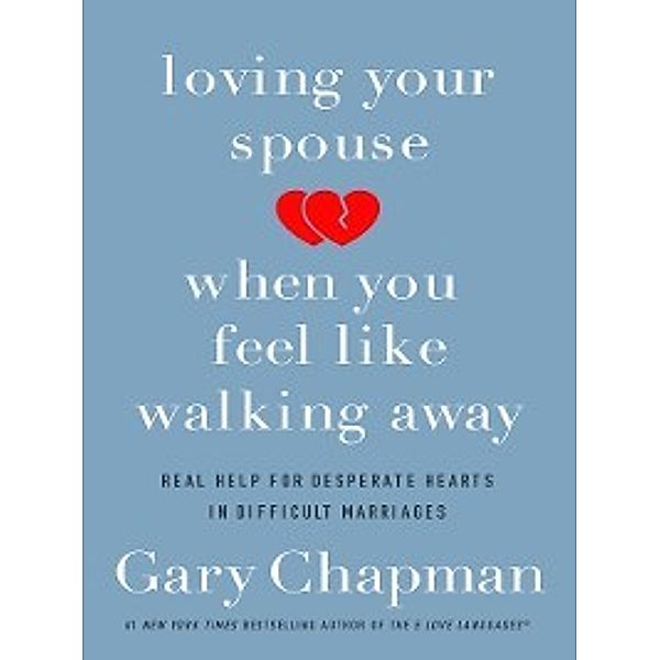 Loving Your Spouse When You Feel Like Walking Away, Gary Chapman