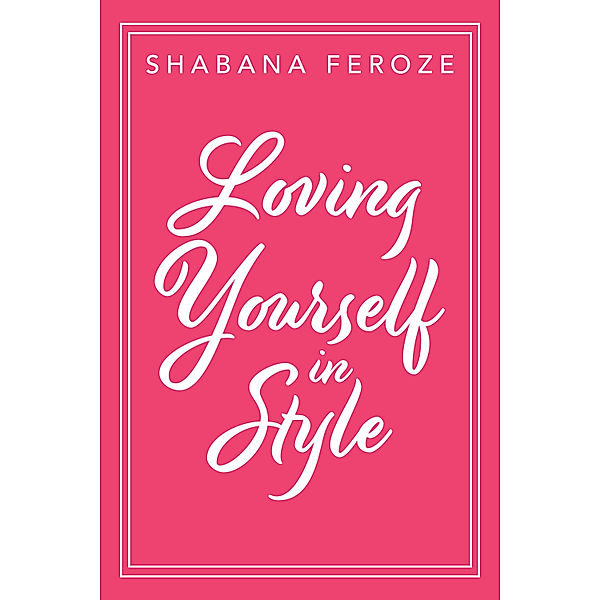 Loving Yourself in Style, Shabana Feroze
