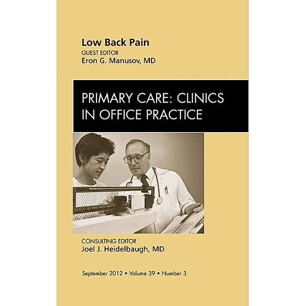 Low Back Pain, An Issue of Primary Care Clinics in Office Practice, Eron G. Manusov