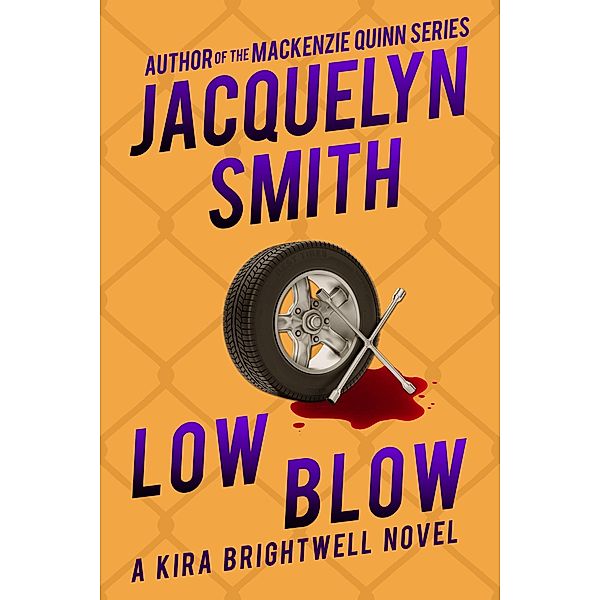 Low Blow: A Kira Brightwell Novel (Kira Brightwell Mysteries, #3) / Kira Brightwell Mysteries, Jacquelyn Smith