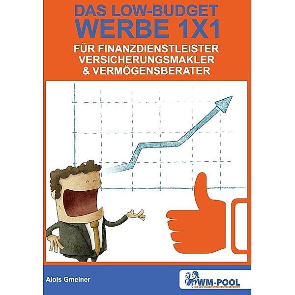 Low Budget Werbe 1x1 für Finanzdienstleister, Versicherungsmakler und Vermögensberater, Alois Gmeiner